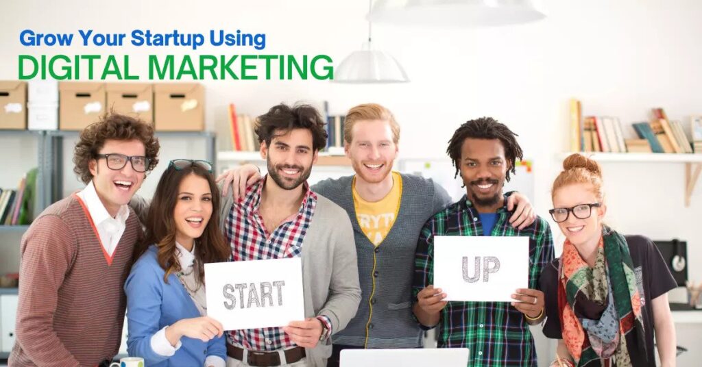 Grow Your Startup Using Digital Marketing